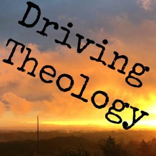 DRIVING THEOLOGY