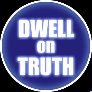 Dwell On Truth Podcast