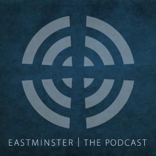 Eastminster Presbyterian Church | The Podcast