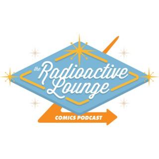 Radioactive Lounge Comics Podcast