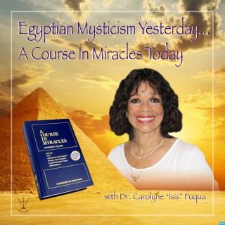 Egyptian Mysticism Yesterday…   A Course in Miracles Today