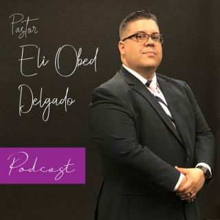 Eli Obed Delgado Podcast