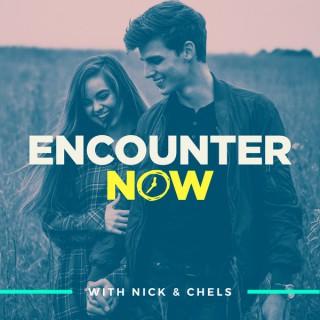 Encounter Now with Nick & Chels