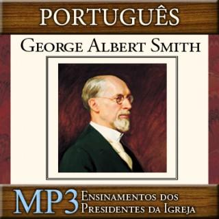 Ensinamentos dos Presidentes da Igreja: George Albert Smith | MP3 | PORTUGUESE