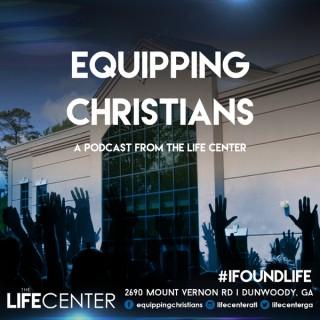 Equipping Christians - The Life Center Podcast