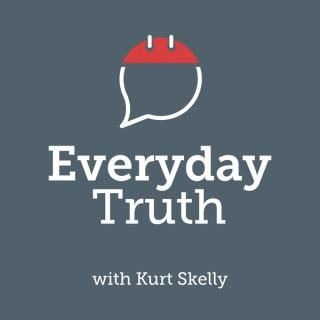 Everyday Truth with Kurt Skelly