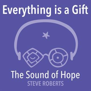 Everything is a Gift: The Sound of Hope