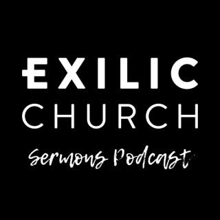Exilic Church Sermons
