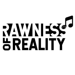 Rawness of Reality