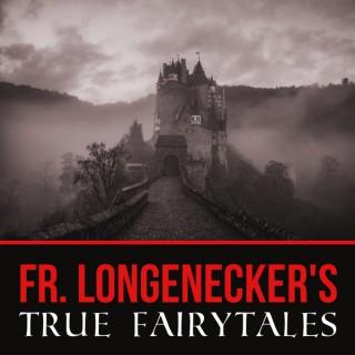 Father Dwight Longenecker - True Fairytales