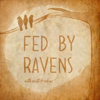Fed by Ravens with Matt & Adam