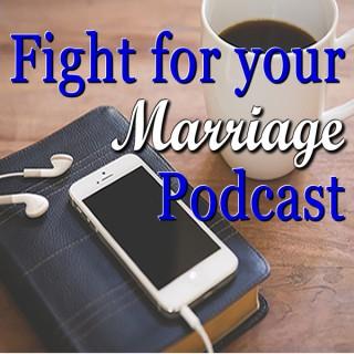 Fight For Your Marriage Podcast