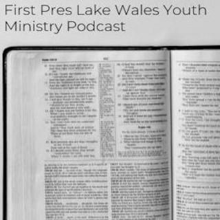 First Pres Lake Wales Youth Ministry Podcast