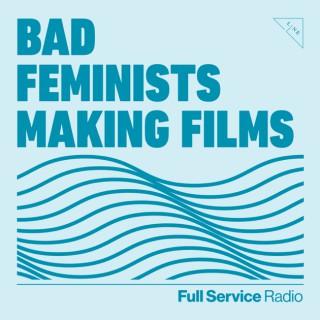 Bad Feminists Making Films