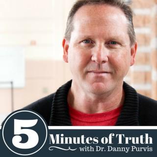 Five Minutes of Truth with Dr. Danny Purvis - A Weekly Devotional Podcast