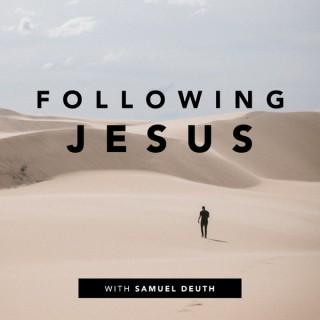 Following Jesus with Samuel Deuth