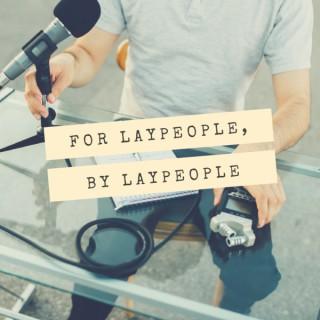 For Laypeople, By Laypeople