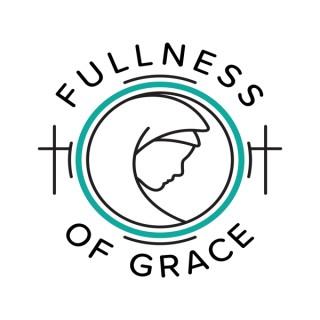 Fullness of Grace Podcast