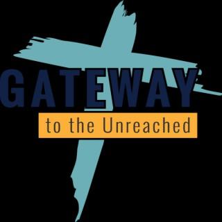 Gateway to the Unreached Podcast