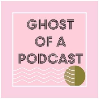 Ghost of a Podcast