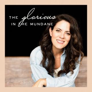 Glorious in the Mundane Podcast with Christy Nockels