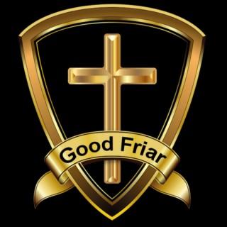 Good Friar Podcast!
