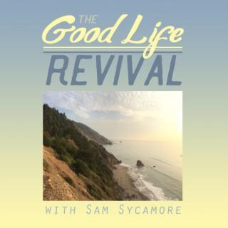 The Good Life Revival Podcast
