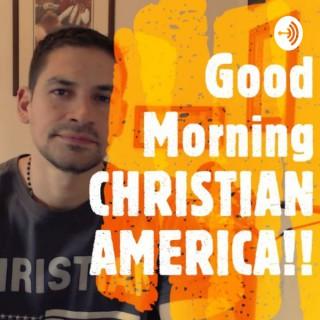 Good Morning Christian America!