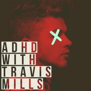 ADHD with Travis Mills
