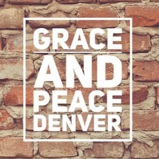 Grace and Peace Denver