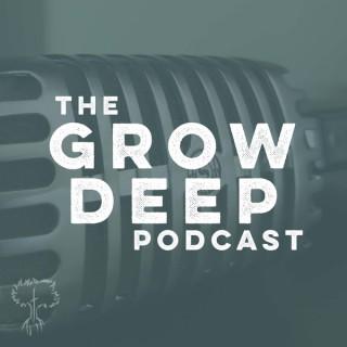 Grow Deep Podcast