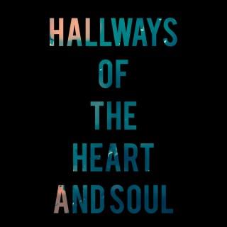 Hallways of the Heart and Soul
