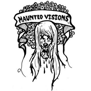 Haunted Visions: Ghosts, Urban Legends and Paranormal Phenomenon