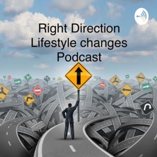 Right Direction Lifestyle Changes Podcast