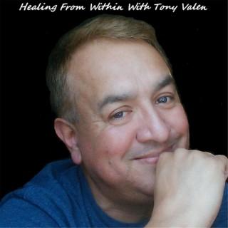 Healing from within With Tony Valen