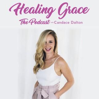 Healing Grace The Podcast with Candace Dalton