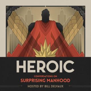 Heroic: Conversations on Surprising Manhood
