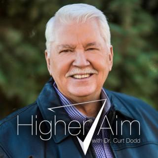 Higher Aim with Dr. Curt Dodd