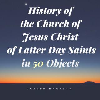 History of the Church of Jesus Christ of Latter Day Saints in 50 Objects