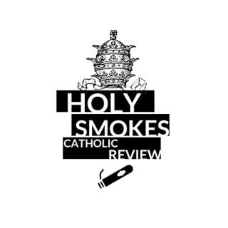 Holy Smokes Catholic Review