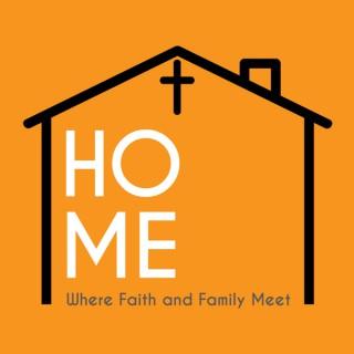 Home: Where Faith and Family Meet