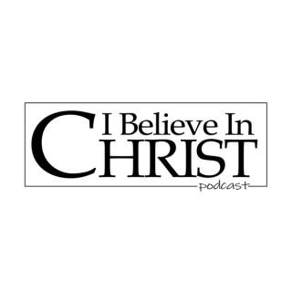 I Believe in Christ Podcast