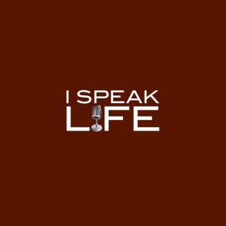 I Speak Life