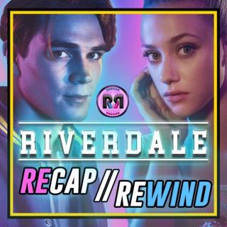 Riverdale // Recap Rewind Podcast //