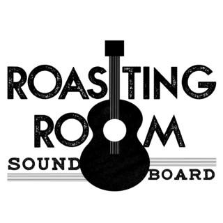 Roasting Room Sound Board