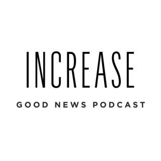 Increase Good News Podcast