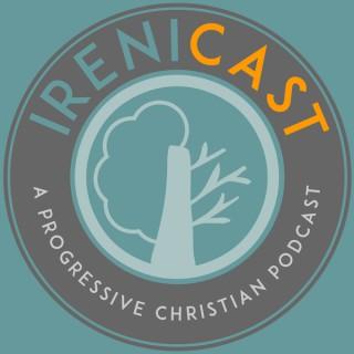Irenicast - A Progressive Christian Podcast