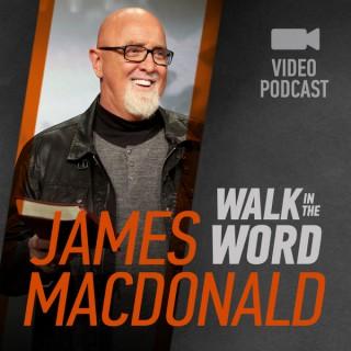 James MacDonald – Walk in the Word Video