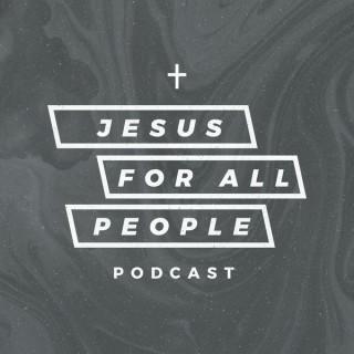 Jesus For All People Podcast