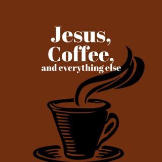 Jesus, Coffee, and everything else